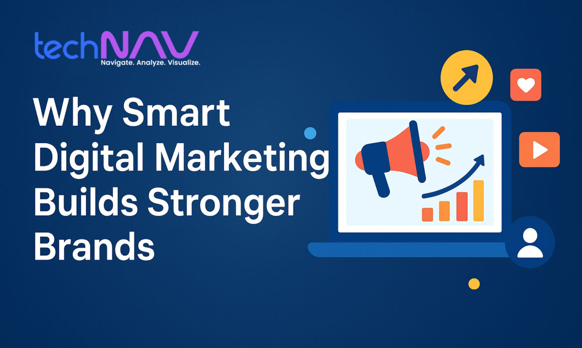 Why Smart Digital Marketing Builds Stronger Brands